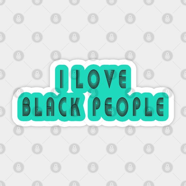 i love black people Sticker by MBRK-Store
